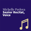 Michelle Pavlova Senior Recital, Voice